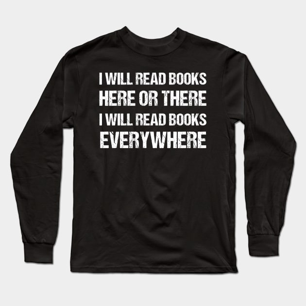 I Will Read Books Here Or There I Will Read Books Everywhere Funny Reading cat T-shirt Gift For Men Women Long Sleeve T-Shirt by Emouran